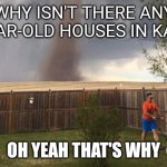 Tornado Lawn Mower | Why isn't there any 100-year-old houses in Kansas? Oh yeah that's why | image tagged in tornado lawn mower,remix,kansas | made w/ Imgflip meme maker
