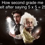 I think we all felt this way. Am I correct? | How second grade me felt after saying 5 x 5 = 25 | image tagged in gifs,math,relateable,memes | made w/ Imgflip video-to-gif maker