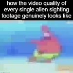 can y'all take a pic in a slightly better phone bruh? | how the video quality of every single alien sighting footage genuinely looks like | image tagged in gifs,memes | made w/ Imgflip video-to-gif maker