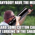 I used photoshop for this. | does anybody have the mentos? I heard some cotton candy beast lurking in the shadows. | image tagged in the cotton candy hunter,mentos,soda,coke,coca cola,bottle | made w/ Imgflip meme maker