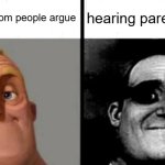 People Who Don't Know vs. People Who Know | hearing ramdom people argue; hearing parents argue | image tagged in people who don't know vs people who know | made w/ Imgflip meme maker