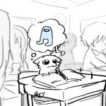 Idk | image tagged in whar,amogus,thinking | made w/ Imgflip meme maker