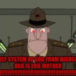 a sane no nonsense person would never accept it being nature | the holy system of god from highschool DXD is evil mother f***ers!!!!!!!!!!!!!!!!!!!!!!!!!!!!!!!!!!!!!!!!!!!!!!!!!!!!!!!!!!!!!!!!!!!!!!! | image tagged in smile away reformatory school drill sergeant,highschool dxd,phineas and ferb,angry,badass | made w/ Imgflip meme maker