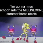 straight lies gng | "im gonna miss school" mfs the MILLISECOND summer break starts | image tagged in gifs,memes,funny,boardroom meeting suggestion,drake hotline bling | made w/ Imgflip video-to-gif maker