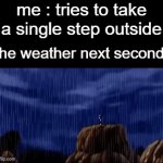goes from sunshine to gloom in seconds | the weather next second: | image tagged in gifs,memes | made w/ Imgflip video-to-gif maker