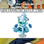 THEY GOT COREY RIFFLIN | YES BUT I LIVE IN YOUR WALLS | image tagged in they got corey rifflin | made w/ Imgflip meme maker