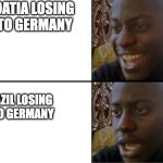 Croatia was just happy to be in the world cup | Croatia losing 7:1 to germany; brazil losing 7:1 to germany | image tagged in happy v sad | made w/ Imgflip meme maker