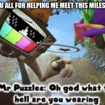 10k POINTS | THANK YOU ALL FOR HELPING ME MEET THIS MILESTONE!! | image tagged in oh god what the hell are you wearing | made w/ Imgflip meme maker