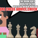 Oscar Duolingo Speech Bubble | The rook goes horizontal or vertical,NEVER DIAGONALLY; If you want more chess advice,check out my profile | image tagged in oscar duolingo speech bubble | made w/ Imgflip meme maker