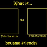 What If These Two Characters Became Friends