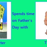 If SpongeBob SquarePants Spends Time on Father’s Day with Harold SquarePants | image tagged in father s day meme template,spongebob,spongebob squarepants,happy father's day,deviantart,memes | made w/ Imgflip meme maker
