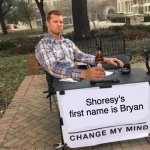 I headcanon that it is DEFINETLY "Bryan"! | Shoresy's first name is Bryan | image tagged in wayne change my mind,letterkenny,tv,tv show,hockey,canada | made w/ Imgflip meme maker