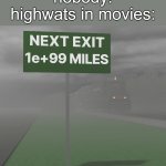 Movie Highways - A Violist's Title⁹ | nobody:
highwats in movies: | image tagged in highways in movies | made w/ Imgflip meme maker