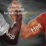 "Anti Aicp Is the Worst" | ,,Being Synonyms
for each other''; Hell; Anti Aicp | image tagged in memes,epic handshake,funny,anti aicp,hell,support aicp | made w/ Imgflip meme maker