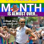 PRIDE MONTH is almost over meme
