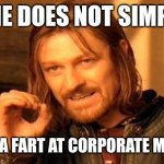 One Does Not Simply | One does not simply; Sneak a fart at corporate meeting | image tagged in memes,one does not simply | made w/ Imgflip meme maker