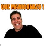 Hysterical Tom | QUE MARICONAZO ! | image tagged in memes,hysterical tom | made w/ Imgflip meme maker