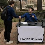 Shaking hands with the change my mind guy template
