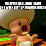 ONE WEEK???? | Me after realizing I have one week left of summer break | image tagged in gifs,memes,school,summer,why are you reading this,stop reading the tags | made w/ Imgflip video-to-gif maker