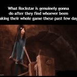 Title¹⁷⁵ | What Rockstar is genuinely gonna do after they find whoever been leaking their whole game these past few days: | image tagged in gifs,funny,meme,memes,funny meme,funny memes | made w/ Imgflip video-to-gif maker