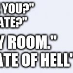 Antisocial facebook PM | "WHERE ARE YOU?" "WHAT STATE?" "IN MY ROOM." "THE STATE OF HELL" | image tagged in fuckfacebook,memes,funny | made w/ Imgflip meme maker