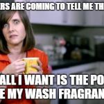 Patronising BT Lady | 3 LONDONERS ARE COMING TO TELL ME THEY LOVE ME BUT ALL I WANT IS THE POWER TO MAKE MY WASH FRAGRANT FRESH | image tagged in patronising bt lady | made w/ Imgflip meme maker