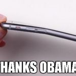 iphoneBEND | THANKS OBAMA! | image tagged in iphonebend | made w/ Imgflip meme maker