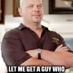 pawn stars | THAT APPEARS TO BE A REBUS LET ME GET A GUY WHO IS AN EXPERT ON REBUSES | image tagged in pawn stars | made w/ Imgflip meme maker