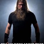 Overly manly metal musician | LONG HAIRED MEN LOOK UNMANLY? TELL ME MORE ABOUT THAT | image tagged in overly manly metal musician | made w/ Imgflip meme maker