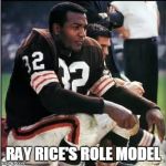 Jim Brown | RAY RICE'S ROLE MODEL | image tagged in old school baller,memes | made w/ Imgflip meme maker