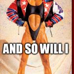 Gladys Falcon Meme | I WILL CRUSH YOU AND SO WILL I | image tagged in memes,gladys falcon | made w/ Imgflip meme maker