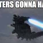 Flying Godzilla | HATERS GONNA HATE | image tagged in flying godzilla | made w/ Imgflip meme maker