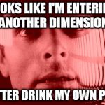Oh My God Orange | LOOKS LIKE I'M ENTERING ANOTHER DIMENSION BETTER DRINK MY OWN PISS | image tagged in memes,oh my god orange,bear grylls | made w/ Imgflip meme maker