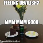 Monster Drink | FEELING DEVILISH? MMM MMM GOOD | image tagged in monster drink | made w/ Imgflip meme maker