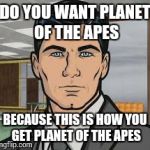 Do you want ants archer Meme Generator - Imgflip