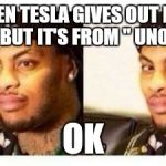 Waka Flocka | WHEN TESLA GIVES OUT FREE FOOD BUT IT'S FROM " UNO MAS" OK | image tagged in waka flocka | made w/ Imgflip meme maker