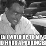 Why Won't This Work Right?! | WHEN I WALK UP TO MY CAR AND FINDS A PARKING BILL | image tagged in why won't this work right | made w/ Imgflip meme maker