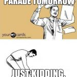 FUCK THIS SHIT | IT'S LANTERN PARADE TOMORROW JUST KIDDING. I NEED TO PASS | image tagged in fuck this shit | made w/ Imgflip meme maker