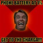 Arnold meme | PHONE BATTERY AT 1% GET TO THE CHARGA!!! | image tagged in arnold meme | made w/ Imgflip meme maker