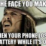 The face you make | THE FACE YOU MAKE WHEN YOUR PHONE LOSES BATTERY WHILE IT'S OFF | image tagged in the face you make | made w/ Imgflip meme maker