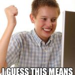 first day on internet kid | MY COMPUTER FROZE I GUESS THIS MEANS HE'S TAKING A NAP. | image tagged in first day on internet kid | made w/ Imgflip meme maker
