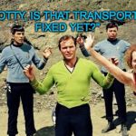 Planet Richard Simmons | "SCOTTY, IS THAT TRANSPORTER FIXED YET?" | image tagged in planet richard simmons | made w/ Imgflip meme maker