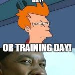 Independence day/Training day Fry | NOT SURE IF INDEPENDENCE DAY! OR TRAINING DAY! | image tagged in independence day/training day fry | made w/ Imgflip meme maker