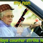 granny and facebook | my nan plays counter strike lel | image tagged in scumbag | made w/ Imgflip meme maker
