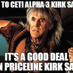 Kahn | GO TO CETI ALPHA 3 KIRK SAID IT'S A GOOD DEAL ON PRICELINE KIRK SAID | image tagged in kahn,memes | made w/ Imgflip meme maker