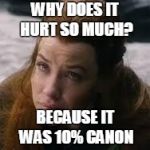 Tearful Tauriel | WHY DOES IT HURT SO MUCH? BECAUSE IT WAS 10% CANON | image tagged in tearful tauriel | made w/ Imgflip meme maker