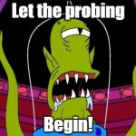 Let it Begin! | Let the probing Begin! | image tagged in khang,funny,probing | made w/ Imgflip meme maker