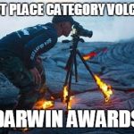 Darwin awards category volcano | FIRST PLACE CATEGORY VOLCANO DARWIN AWARDS | image tagged in volcano,memes,darwin awards,magma,photography | made w/ Imgflip meme maker