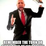 Angry Preacher | REMEMBER THE TURN OR BURN GUY? HE WAS FUNNY. | image tagged in angry preacher | made w/ Imgflip meme maker
