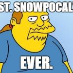 Worst. Thing. Ever. (Simpsons) | WORST. SNOWPOCALYPSE. EVER. | image tagged in worst thing ever simpsons | made w/ Imgflip meme maker